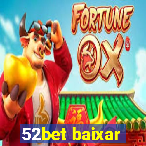 52bet baixar